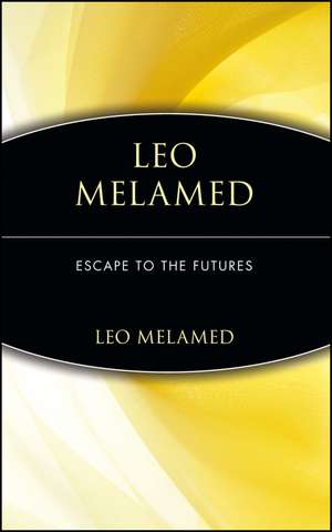 Leo Melamed: Escape to the Futures de L Melamed