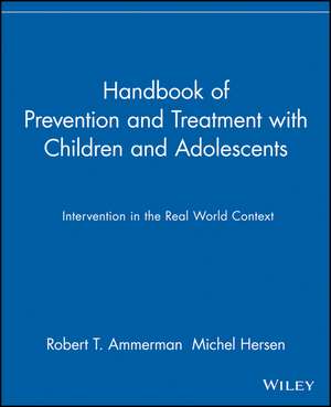 Handbook of Prevention and Treatment with Children Adolescents – Intervention in the Real World Context de RT Ammerman