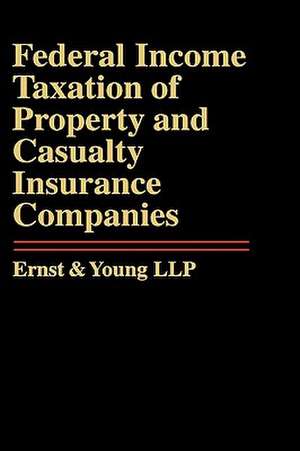 Federal Income Taxation of Property & Casualty Ins Insurance Companies de Ernst & Young