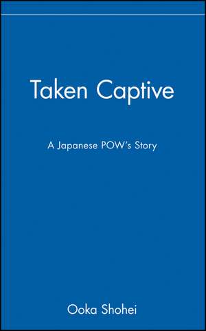 Taken Captive – A Japanese POW′s Story de O Shohei