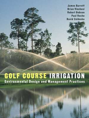 Golf Course Irrigation – Environmental Design and Management Practices de J. Barrett