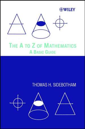 The A to Z of Mathematics – A Basic Guide de TH Sidebotham