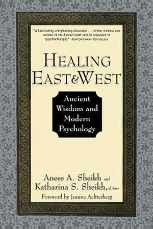 Healing East and West de Anees A. Sheikh