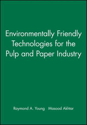 Environmentally Friendly Technologies for the Pulp & Paper Industry de RA Young