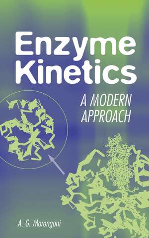 Enzyme Kinetics – A Modern Approach de AG Marangoni