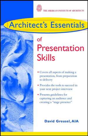 Architect′s Essentials of Presentation Skills de D Greusel