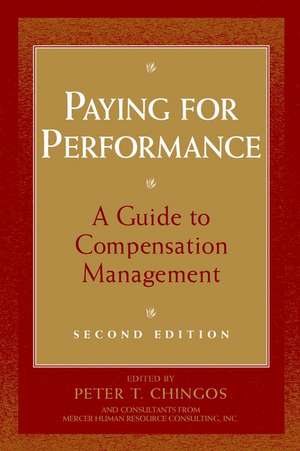 Paying for Performance: A Guide to Compensation Ma Management 2e de PT Chingos