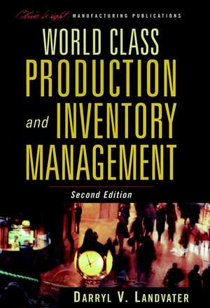 World Class Production and Inventory Management 2e de DV Landvater