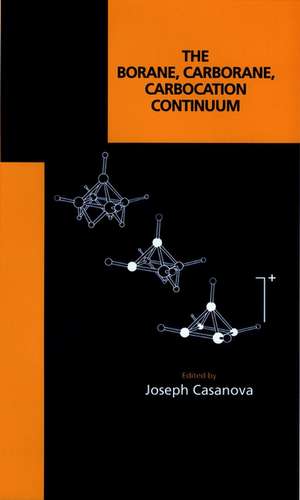 The Borane, Carborane, Carbocation Continuum de J Casanova