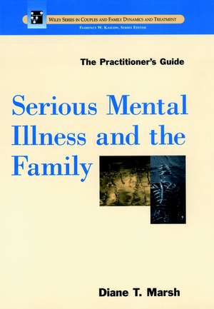 Serious Mental Illness & the Family de DT Marsh