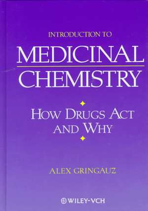 Introduction to Medicinal Chemistry – How Drugs Act and Why 2e de A Gringauz