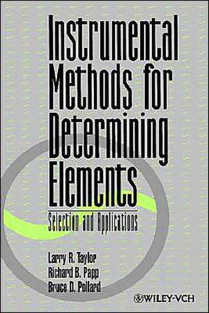 Instrumental Methods for Determining Elements – Selection and Applications de LR Taylor