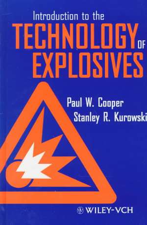 Introduction to the Technology of Explosives de PW Cooper