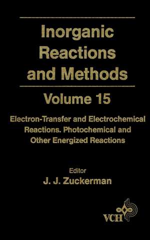 Inorganic Reactions & Methods V15 – Electron– Transfer & Electrochemical Reactions, Photochemical & Other Energized Reactions de JJ Zuckerman