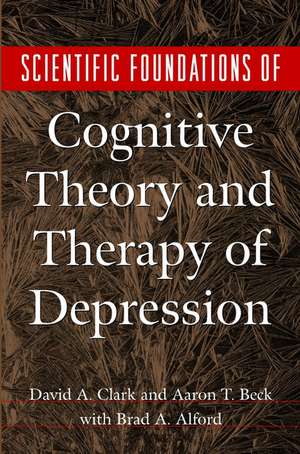 Scientific Foundations of Cognitive Theory and Therapy of Depression de DA Clark