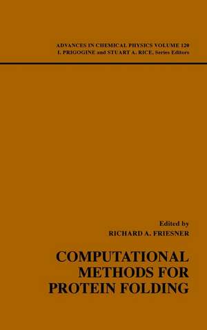 Computational Methods for Protein Folding – A Special Volume of Advances in Chemical Physics V120 de I Prigogine