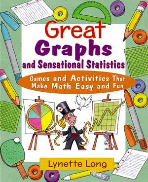 Great Graphs and Sensational Statistics – Games and Activities That Make Math Easy and Fun de L Long