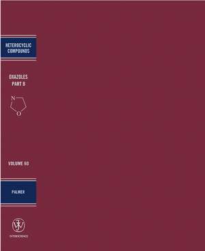 Oxazoles – Synthesis, Reactions and Spectroscopy Part B, Chemistry of Heterocyclic Compounds V60 de DC Palmer