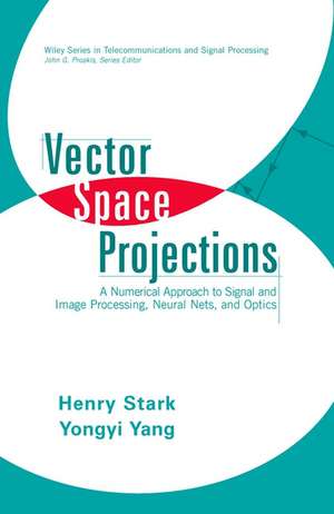 Vector Space Projections – A Numerical Approach to Signal and Image Processing, Neural Nets and Optics de H Stark