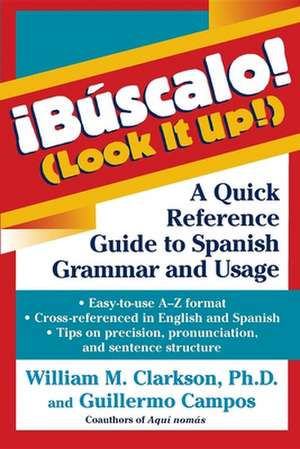 !Búscalo! (Look It Up!): A Quick Reference Guide to Spanish Grammar and Usage de William M. Clarkson