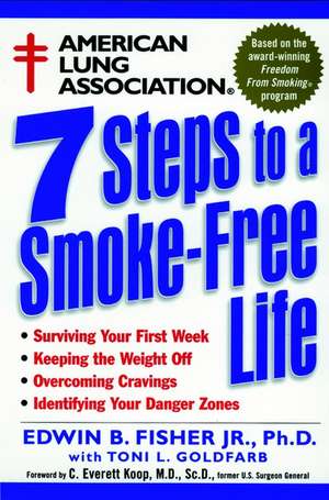 American Lung Association 7 Steps to a Smoke–Free Life de Edwin B. Fisher