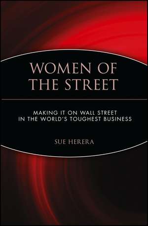 Women of the Street – Making it on Wall Street in the World′s Toughest Business (Paper) de S Herera