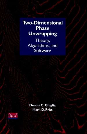 Two–Dimensional Phase Unwrapping – Theory, Algorithms and Software de DC Ghiglia