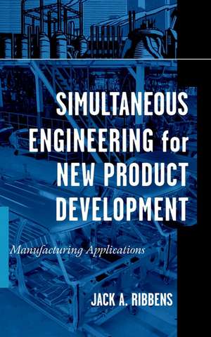 Simultaneous Engineering for New Product Developme Development – Manufacturing Applications de JA Ribbens