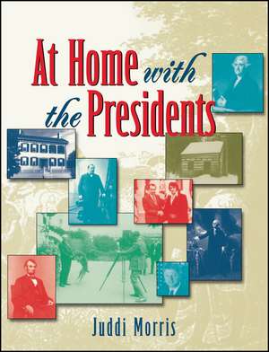 At Home with the Presidents de J. Morris