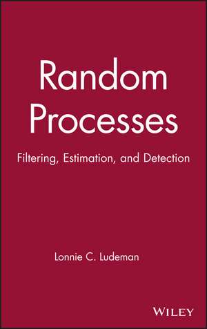 Random Processes – Filtering, Estimation and Detection de LC Ludeman