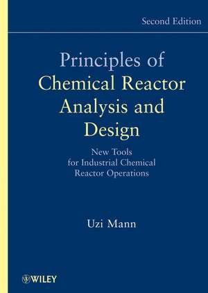 Principles of Chemical Reactor Analysis and Design – New Tools for Industrial Chemical Reactor Operations 2e de U Mann