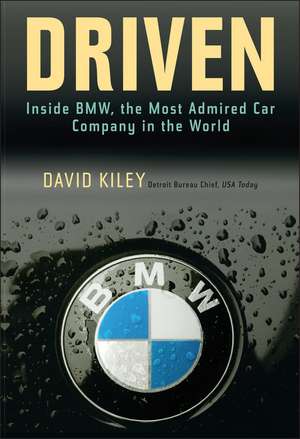 Driven – Inside BMW, the Most Admired Car Company in the World de D Kiley