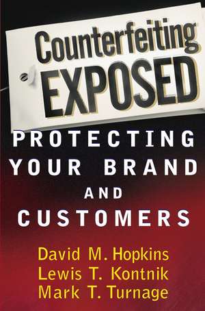 Counterfeiting Exposed – Protecting Your Brand & Customers de D Hopkins