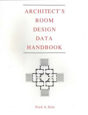 Architect′s Room Design Data Handbook de F Stitt