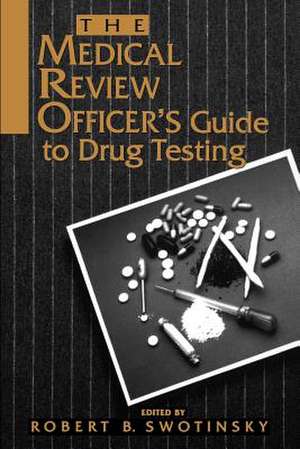 The Medical Review Officer′s Guide to Drug Testing de RB Swotinsky