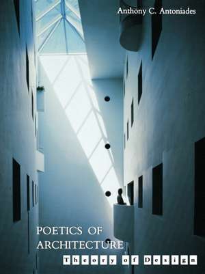 Poetics of Architecture de AC Antoniades