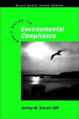 Basic Guide to Environmental Compliance de JW Vincoli