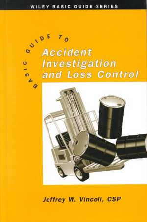 Basic Guide to Accident Investigation and Loss Con de JW Vincoli