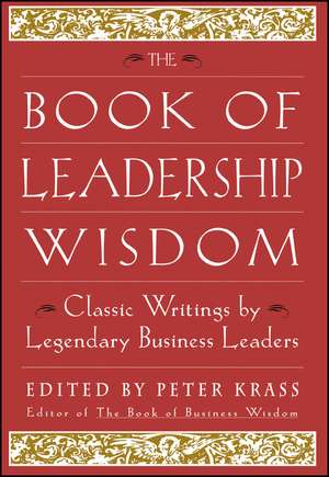 The Book of Leadership Wisdom – Classic Writings by Legendary Business Leaders de P Krass