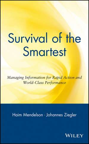 Survival of the Smartest – Managing Information for Rapid Action and World–Class Performance de H Mendelson