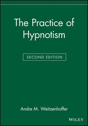 The Practice of Hypnotism, 2nd Edition de Weitzenhoffer