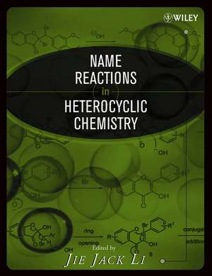 Name Reactions in Heterocyclic Chemistry de JJ Li