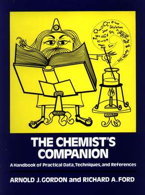 The Chemists Companion – A Handbook of Practical Data de A. J. Gordon