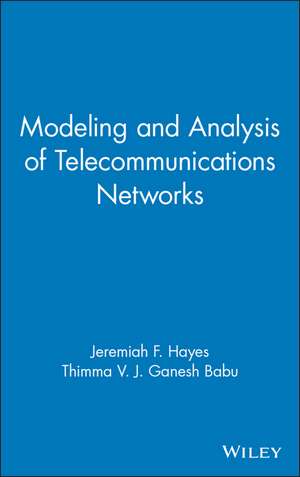 Modeling and Analysis of Telecommunications Networks de JF Hayes