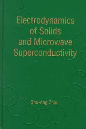 Electrodynamics of Solids & Microwave Superconductivity de S–A Zhou