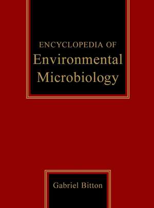 Encyclopedia of Environmental Microbiology 6V Set de G Bitton