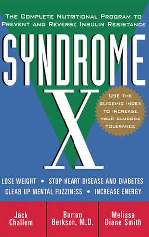 Syndrome X: The Complete Nutritional Program to Prevent and Reverse Insulin Resistance de Jack Challem