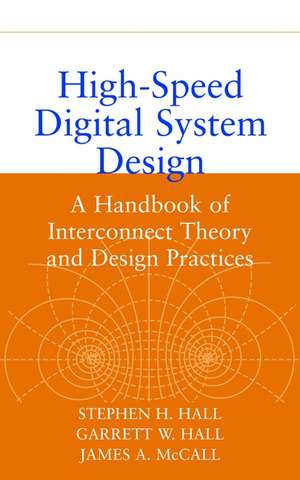 High–Speed Digital System Design – A Handbook of Interconnect Theory and Design Practices de SH Hall