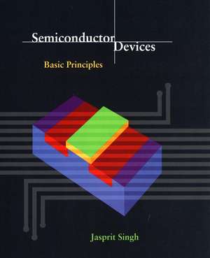 Semiconductor Devices – Basic Principles (WSE) de J Singh