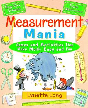 Measurement Mania – Games & Activities That Make Math Easy & Fun de L Long